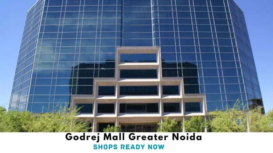 Godrej Mall Greater Noida | Shops Ready Now