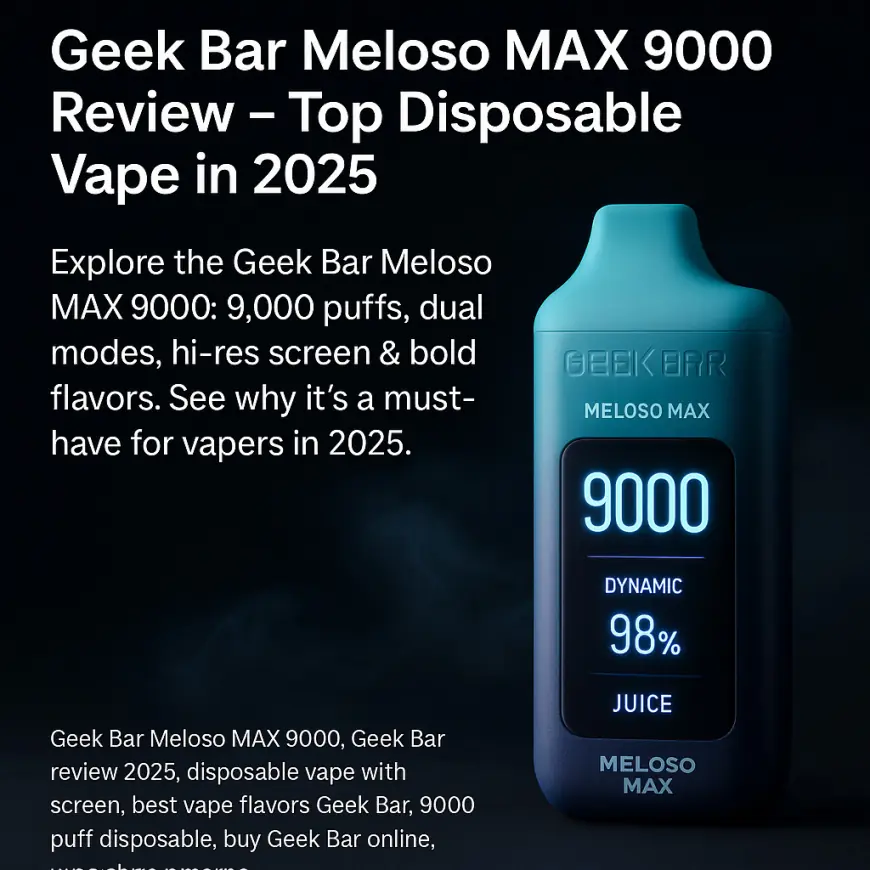Geek Bar Meloso MAX 9000 Review – A Hi-Tech Disposable Powerhouse