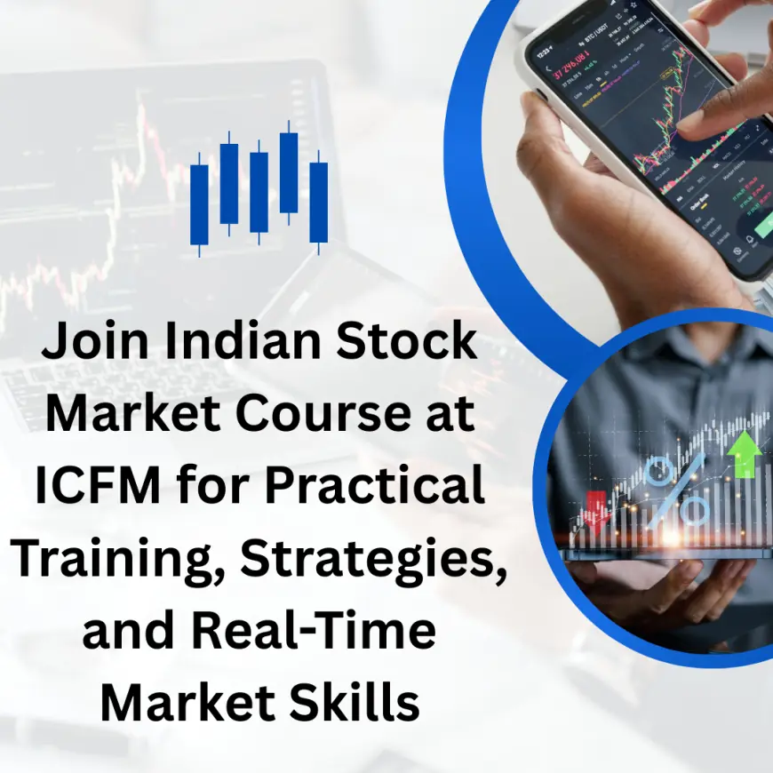 Join Indian Stock Market Course at ICFM for Practical Training, Strategies, and Real-Time Market Skills