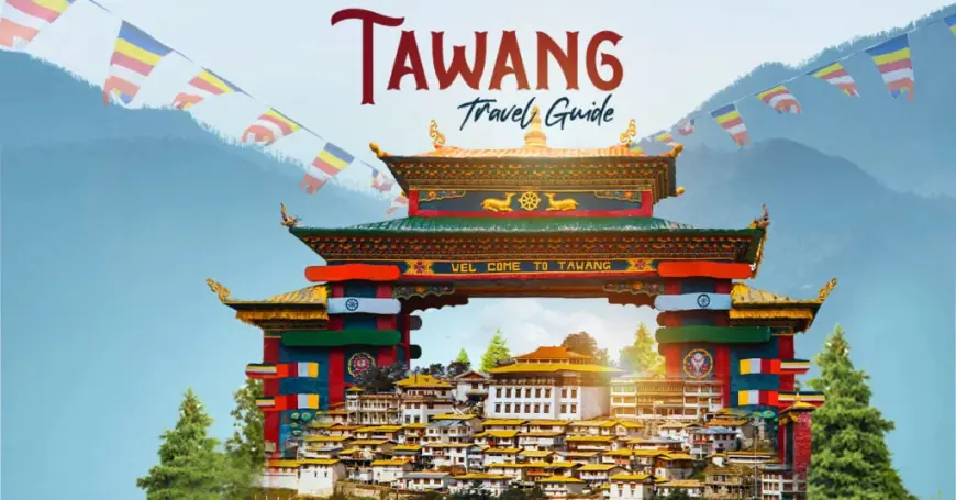 Exploring the Route from Guwahati to Tawang