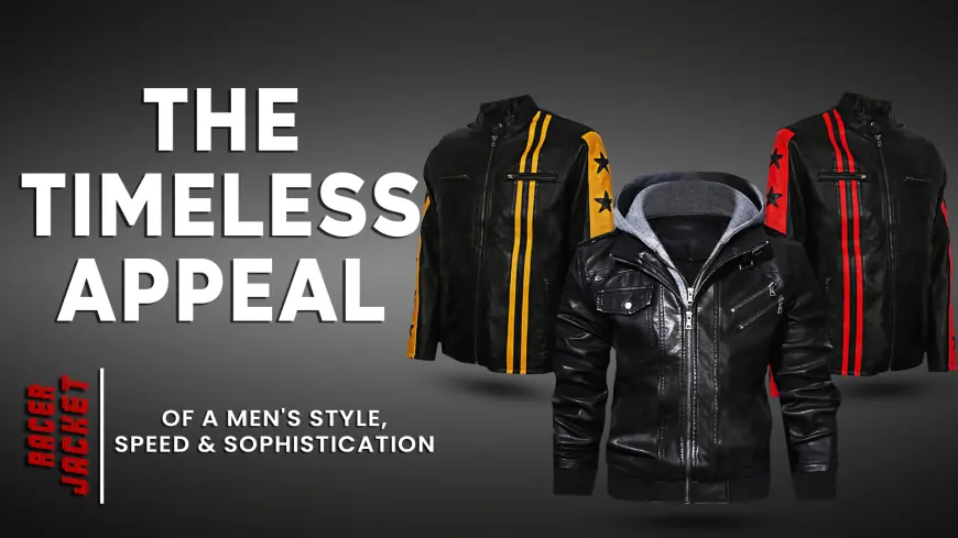 The Timeless Appeal Of A Men's Racer Jacket: Style, Speed & Sophistication