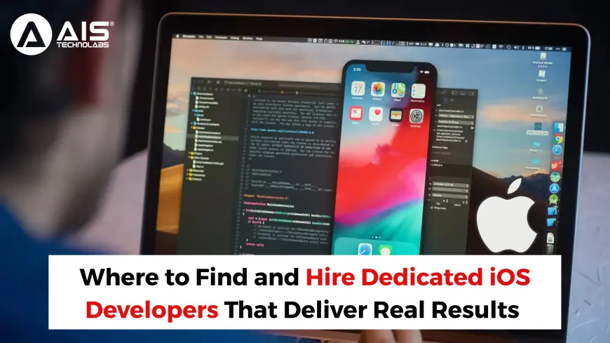 Where to Find and Hire Dedicated iOS Developers That Deliver Real Results