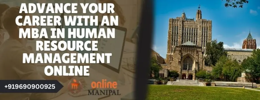 Advance Your Career with an MBA in Human Resource Management Online