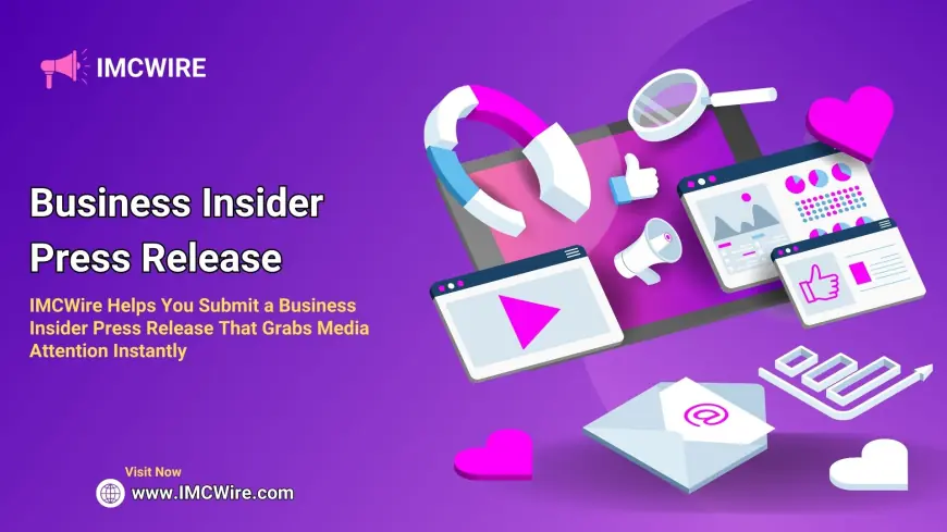 Take Your Brand Global by Submitting to Business Insider with Support from IMCWire
