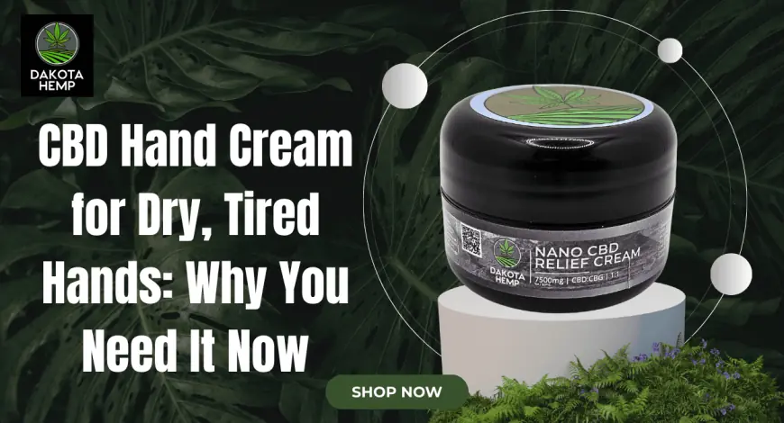 CBD Hand Cream for Dry Skin | Dakota Hemp