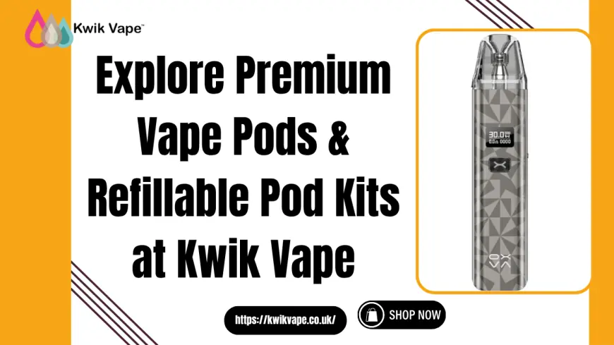 Premium Vape Pods & Refillable Kits | Kwik Vape Worthing