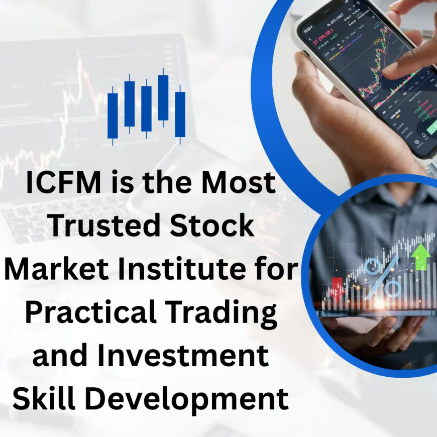 ICFM is the Most Trusted Stock Market Institute for Practical Trading and Investment Skill Development