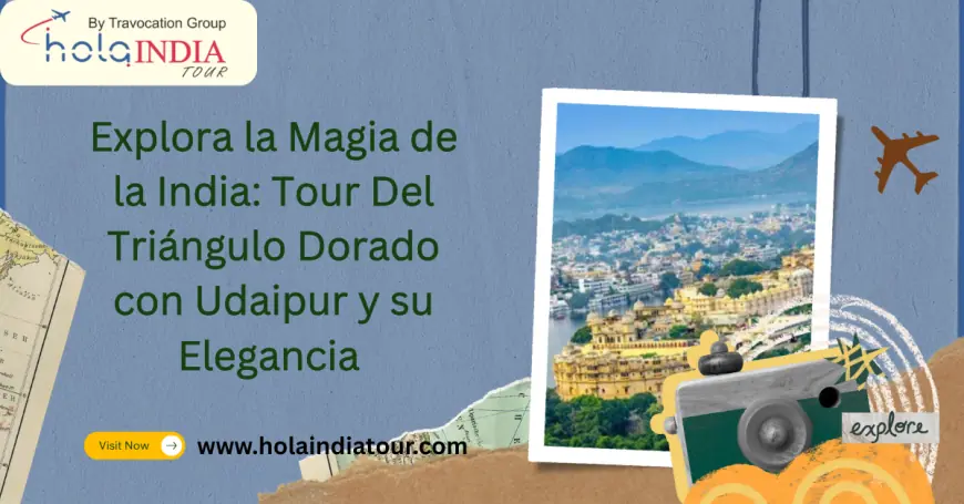 Explora la Magia de la India: Tour Del Triángulo Dorado con Udaipur y su Elegancia