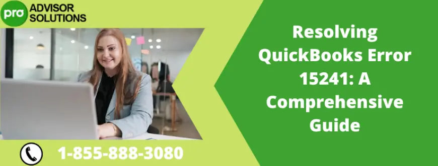 Resolving QuickBooks Error 15241: A Comprehensive Guide
