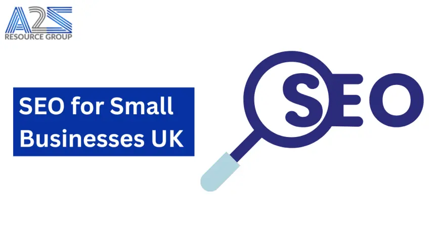 SEO for Small Businesses UK: A Complete Guide by A2Z Resource Group