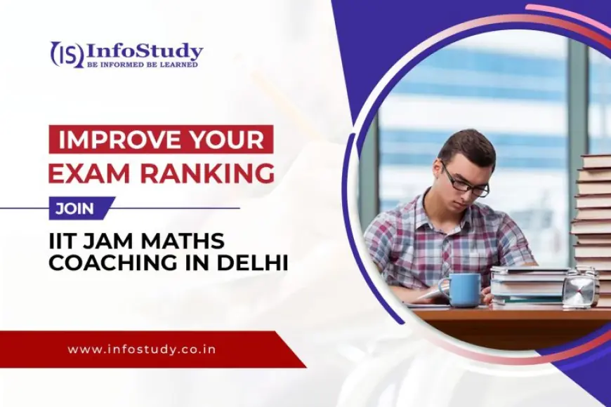 How to Prepare for IIT JAM Exam with Important Topics and Preparation Strategy?