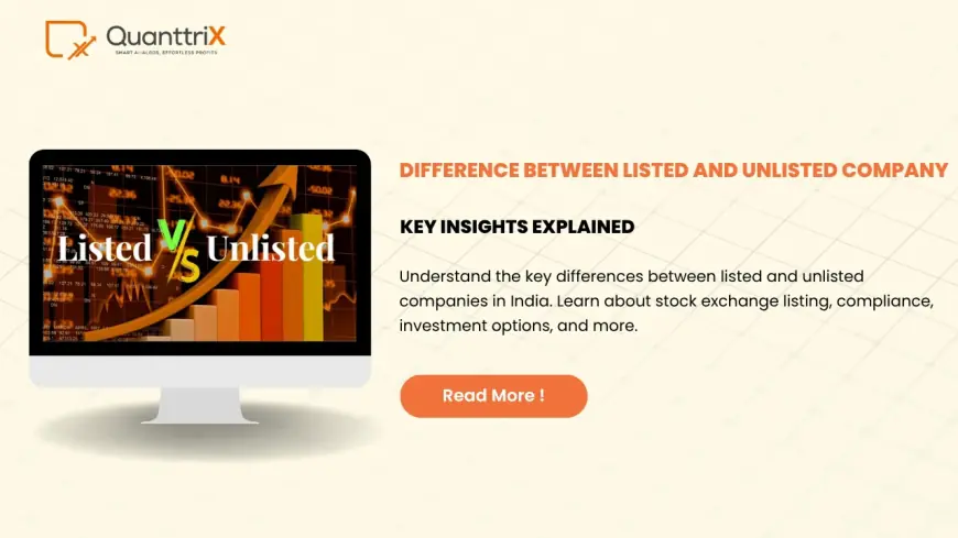 Listed vs Unlisted Companies: Key Differences Explained