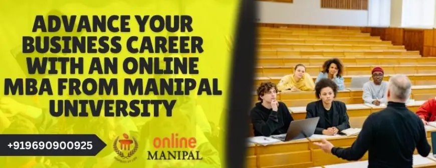 Advance Your Business Career with an Online MBA from Manipal University