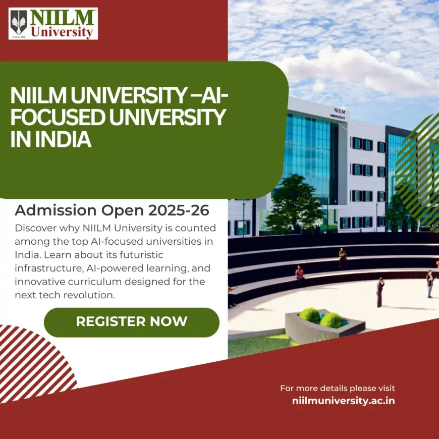 NIILM University: Pioneering the Future as One of the Top AI-Focused Universities in India