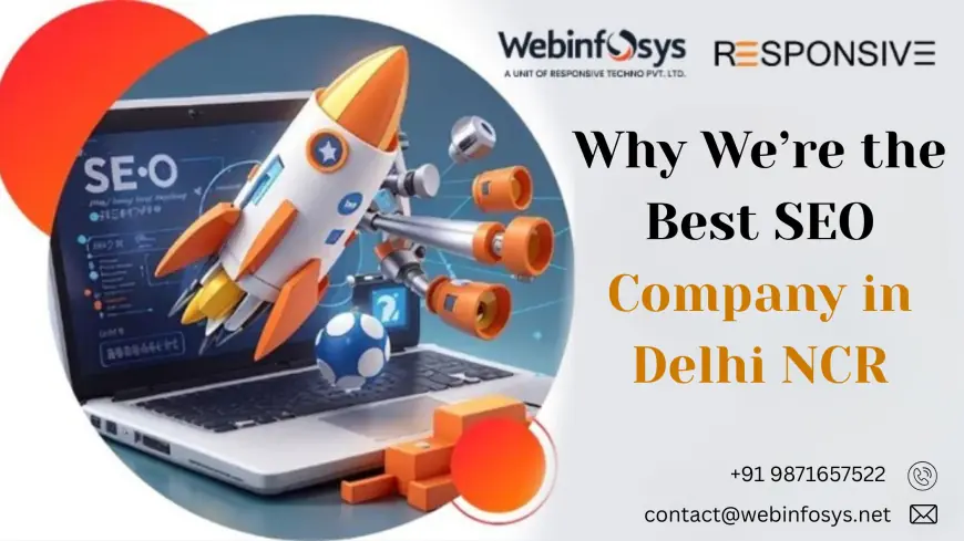 Why We’re the Best SEO Company in Delhi NCR