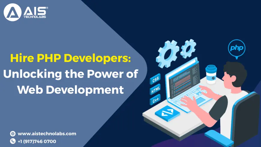 Hire PHP Developers: Unlocking the Power of Web Development