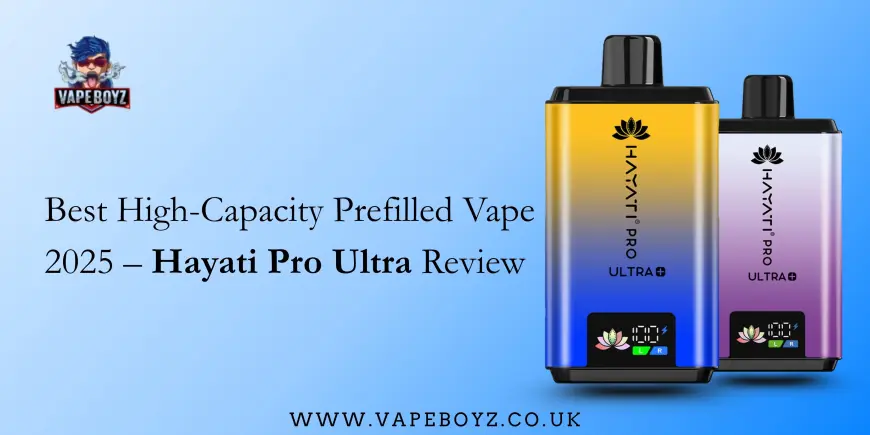 Best High-Capacity Prefilled Vape 2025 – Hayati Pro Ultra Review