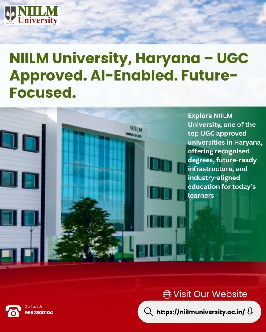 NIILM University – A Premier Choice Among UGC Approved Universities in Haryana