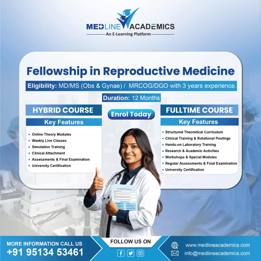 Pursuing a Fellowship in Infertility: Your Path to Becoming a Reproductive Medicine Expert in India