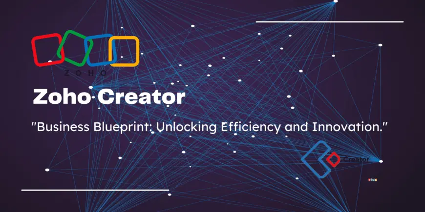 Zoho Creator Business Blueprint: Unlocking Efficiency and Innovation