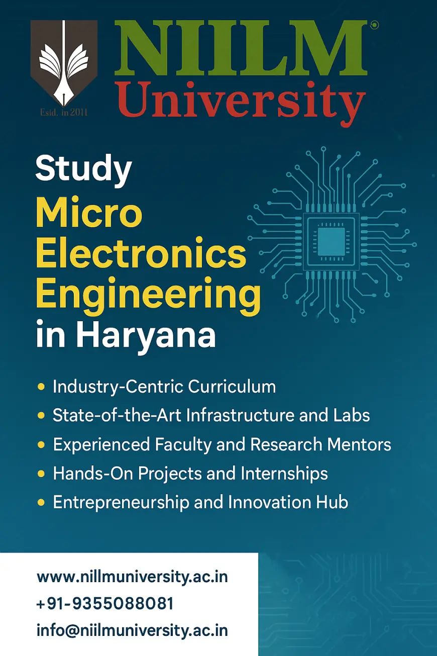 Why Choose NIILM University for Micro Electronics Engineering in Haryana?