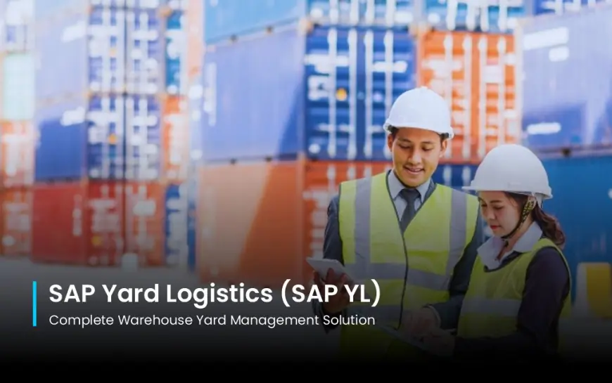 SAP Yard Logistics (SAP YL): Complete Warehouse Yard Management Solution