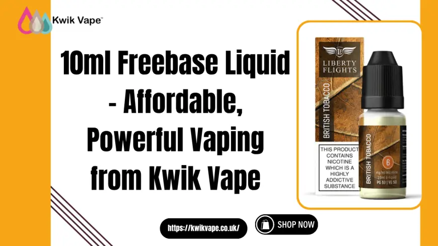 Shop 10ml Freebase Liquid Online at Kwik Vape UK