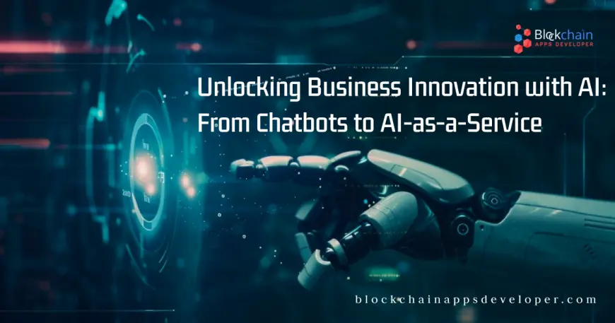 Unlocking Business Innovation with AI: From Chatbots to AI-as-a-Service