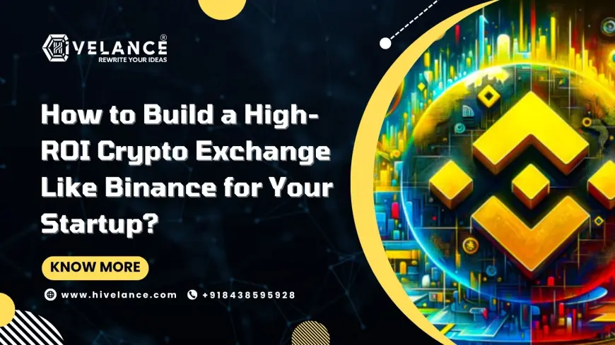 How to Build a High-ROI Crypto Exchange Like Binance for Your Startup?