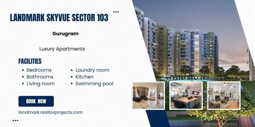 Landmark Skyvue Sector 103 in Gurgaon - Spaces, Embrace, Enjoy
