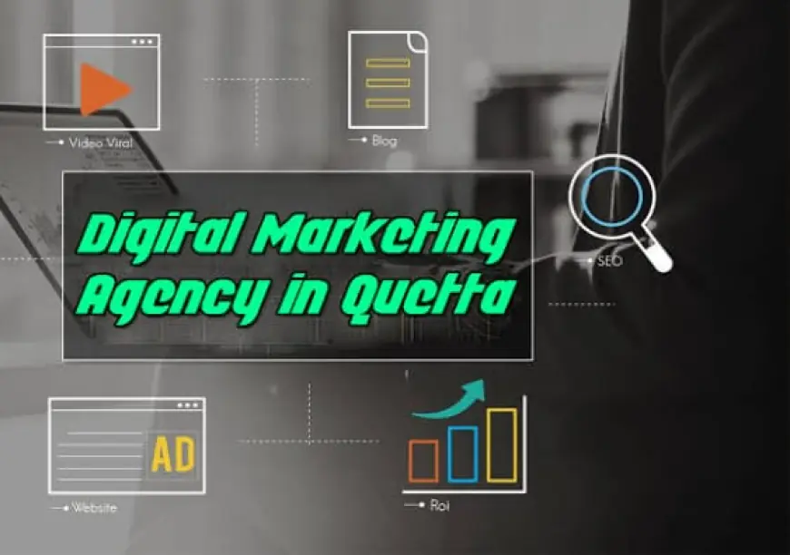 Empowering Brands in Balochistan: The Rise of Digital Marketing Agencies in Quetta