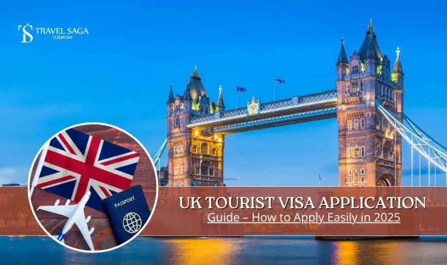 UK Tourist Visa Application Guide: How to Apply Easily in 2025