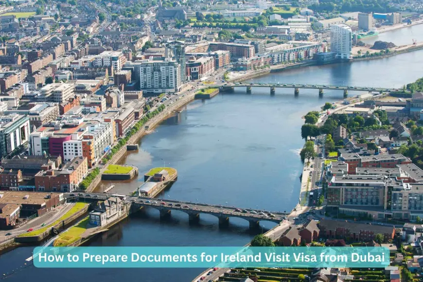 How to Prepare Documents for Ireland Visit Visa from Dubai