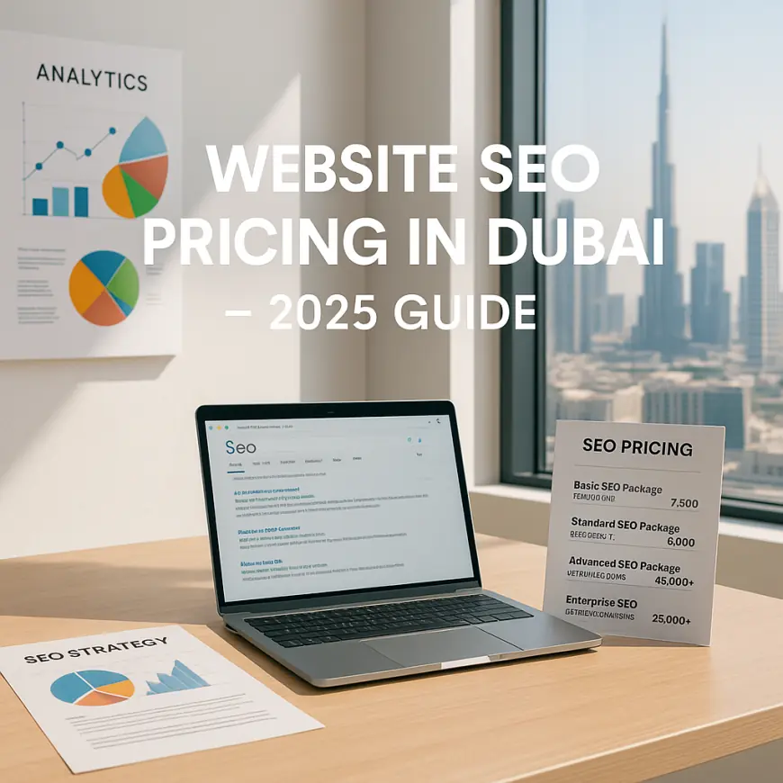 A Complete Guide to Understanding Website SEO Pricing in Dubai for 2025