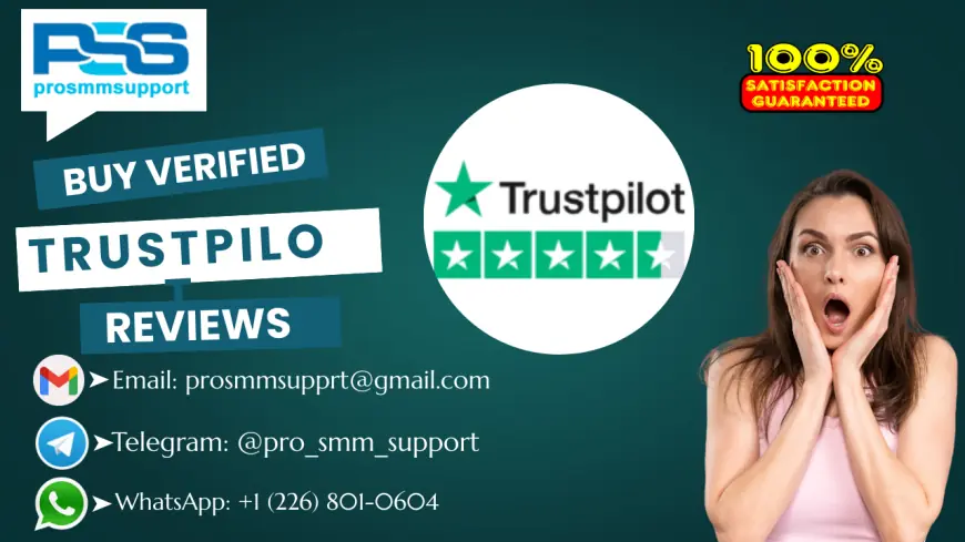 Best Place to Buy Trustpilot Reviews - 100% Best Verified Active Reviews