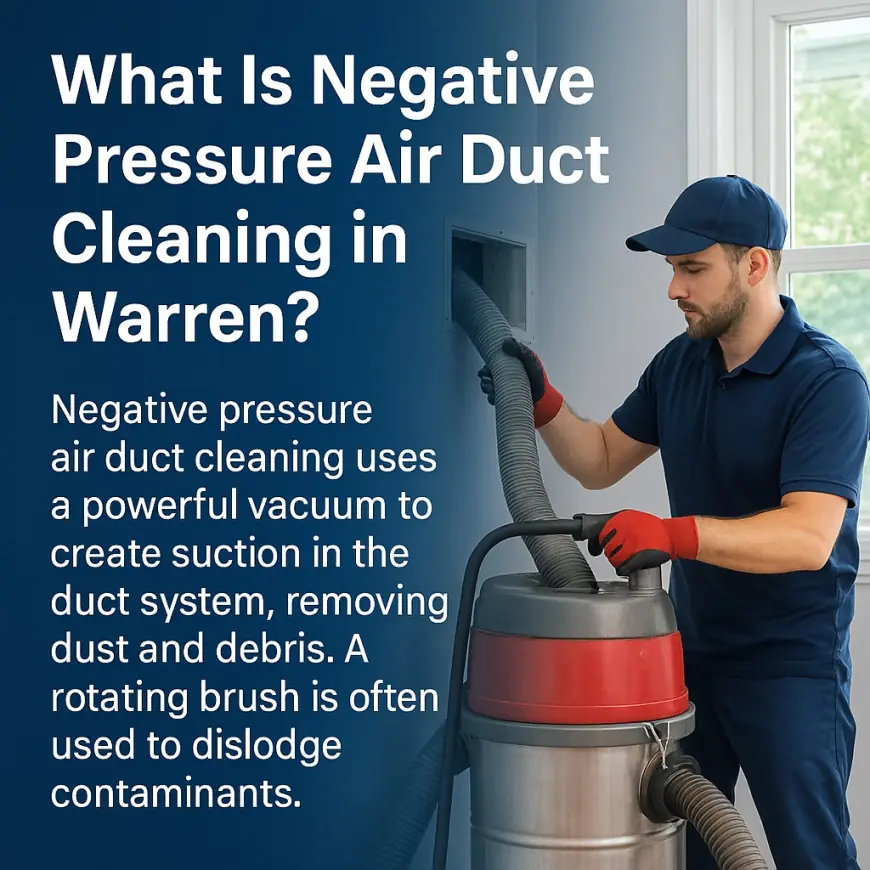 What Is Negative Pressure Air Duct Cleaning in Warren?