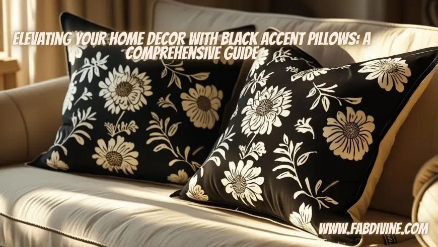 Elevating Your Home Decor with Black Accent Pillows: A Comprehensive Guide