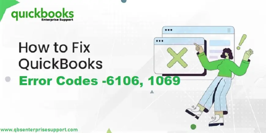 Resolve QuickBooks Error Code 6106, 1069 [DIY Methods]