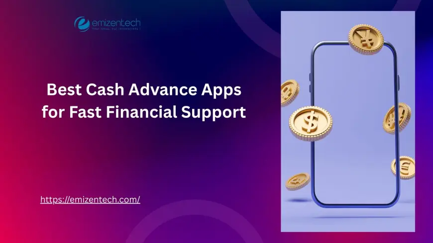 Best Cash Advance Apps for Fast Financial Support