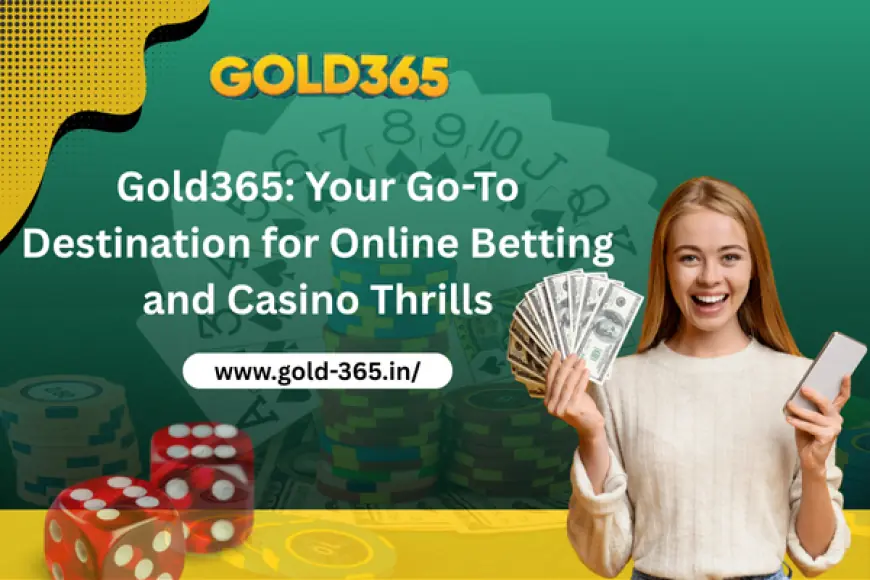 Gold365: Your Go-To Destination for Online Betting and Casino Thrills