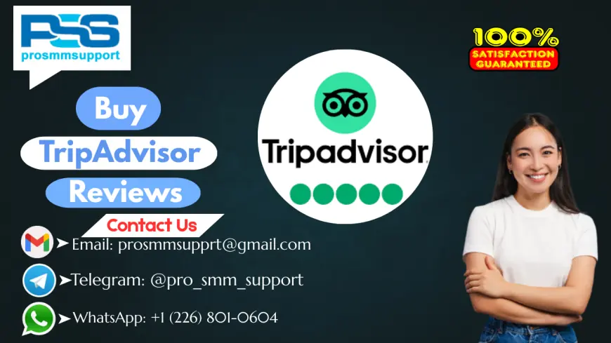 Buy Genuine Tripadvisor Reviews – Buy Now for Better Ratings