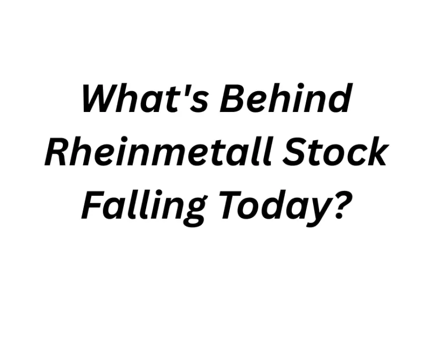 What's Behind Rheinmetall Stock Falling Today?