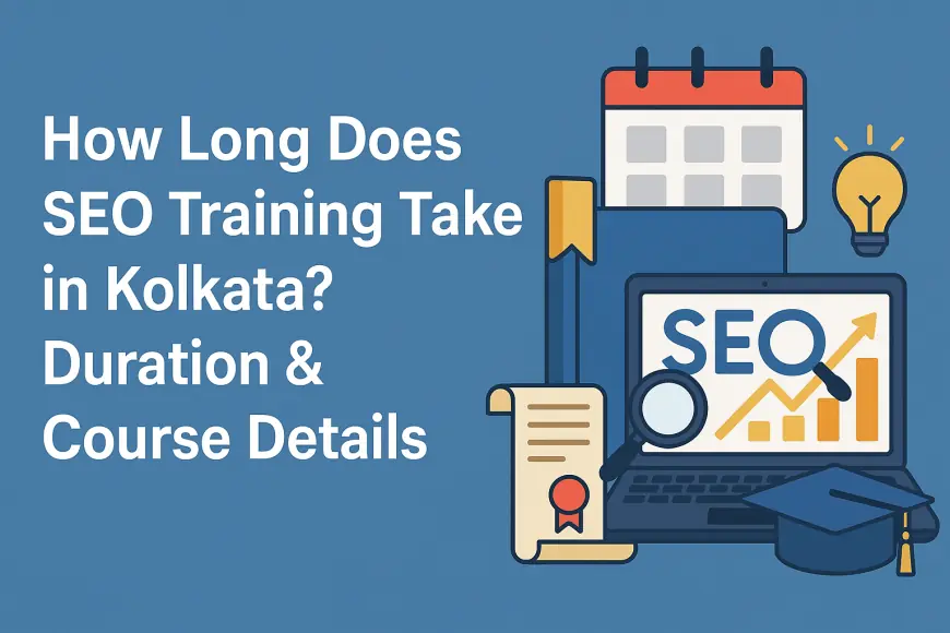 How Long Does SEO Training Take in Kolkata Duration & Course Detail