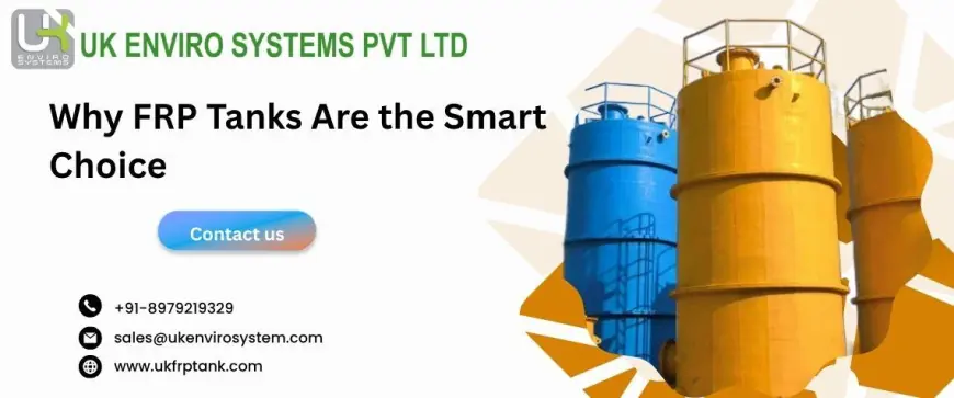 Why FRP Tanks Are the Smart Choice