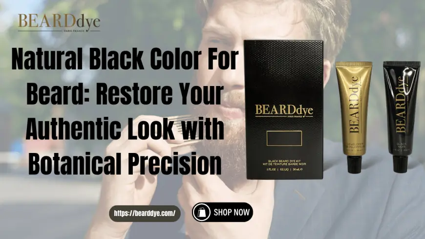 Natural Black Color For Beard | Skin-Safe Botanical Beard Dye