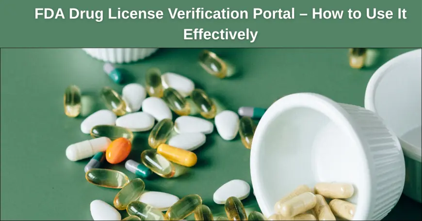 FDA Drug License Verification Portal – How to Use It Effectively