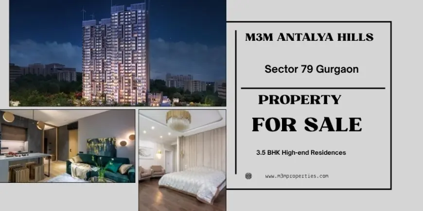 M3M Antalya Hills Sector 79 in  Gurgaon - Turning Properties Into Possibilities