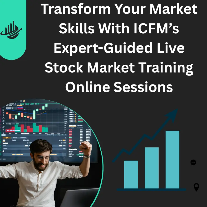 Transform Your Market Skills With ICFM’s Expert-Guided Live Stock Market Training Online Sessions