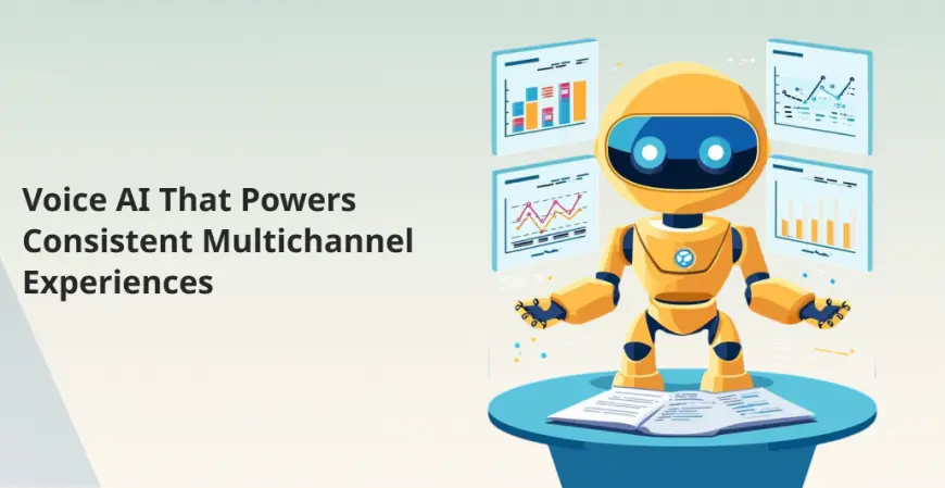 Voice AI That Powers Consistent Multichannel Experiences