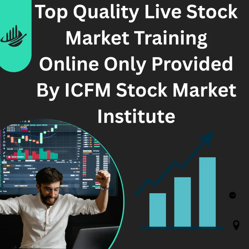 Top Quality Live Stock Market Training Online Only Provided By ICFM Stock Market Institute